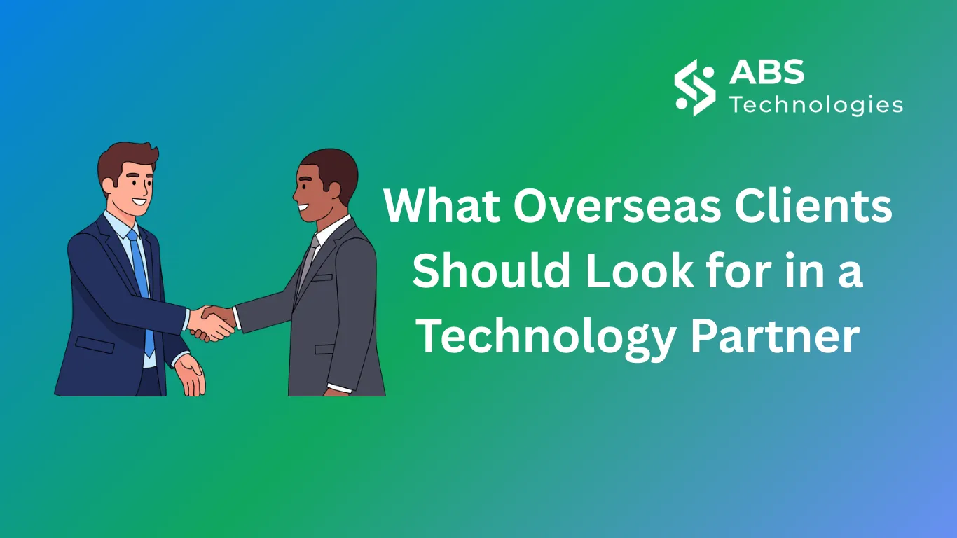 What Overseas Clients Should Look for in a Technology Partner
