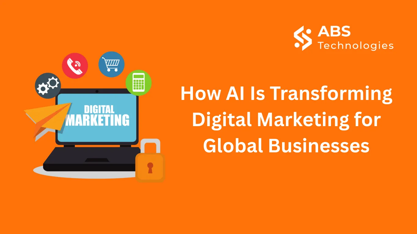 How AI Is Transforming Digital Marketing for Global Businesses