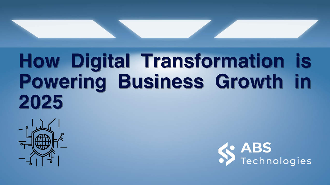 How Digital Transformation is Powering Business Growth in 2025