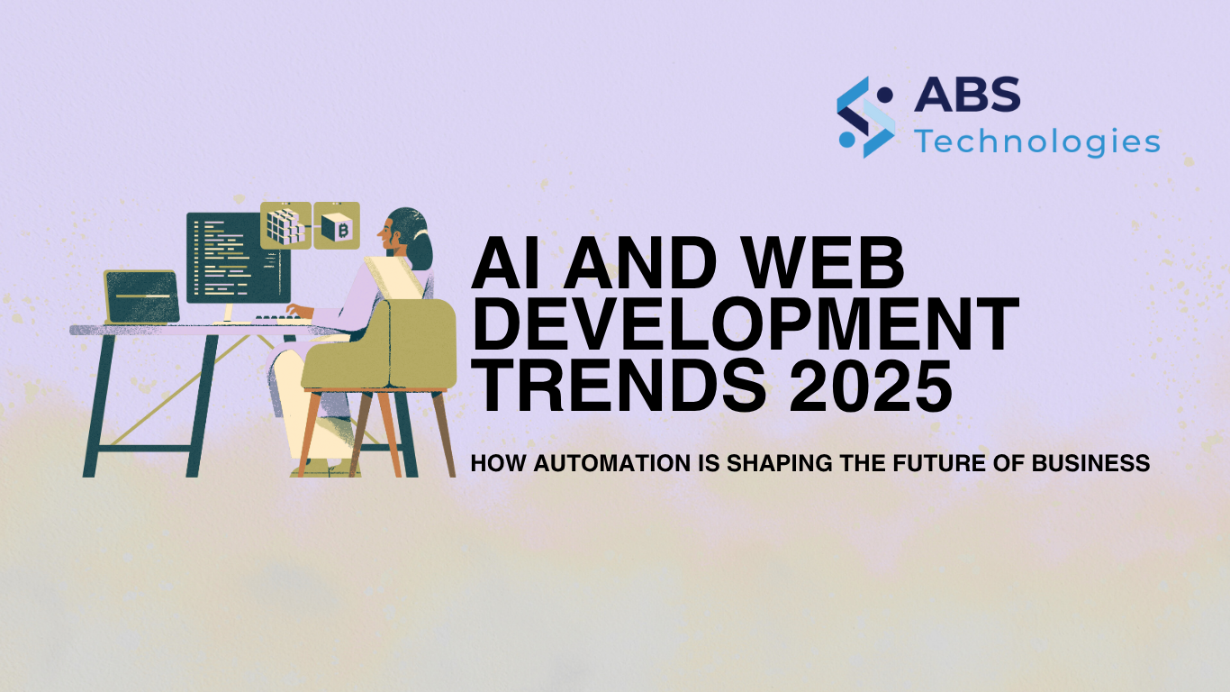 AI and Web Development Trends 2025: How Automation Is Shaping the Future of Business